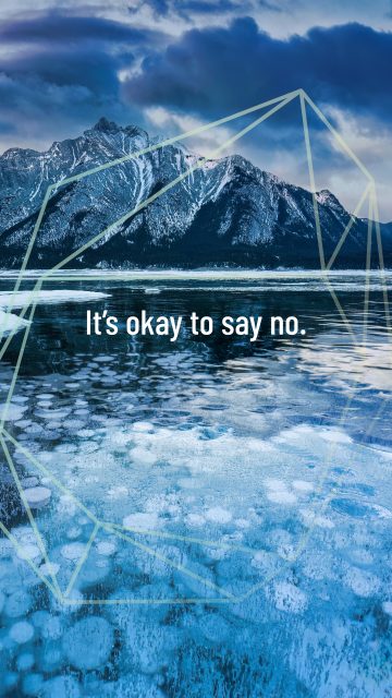 It’s okay to say no.